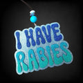 I Have Rabies Freshie