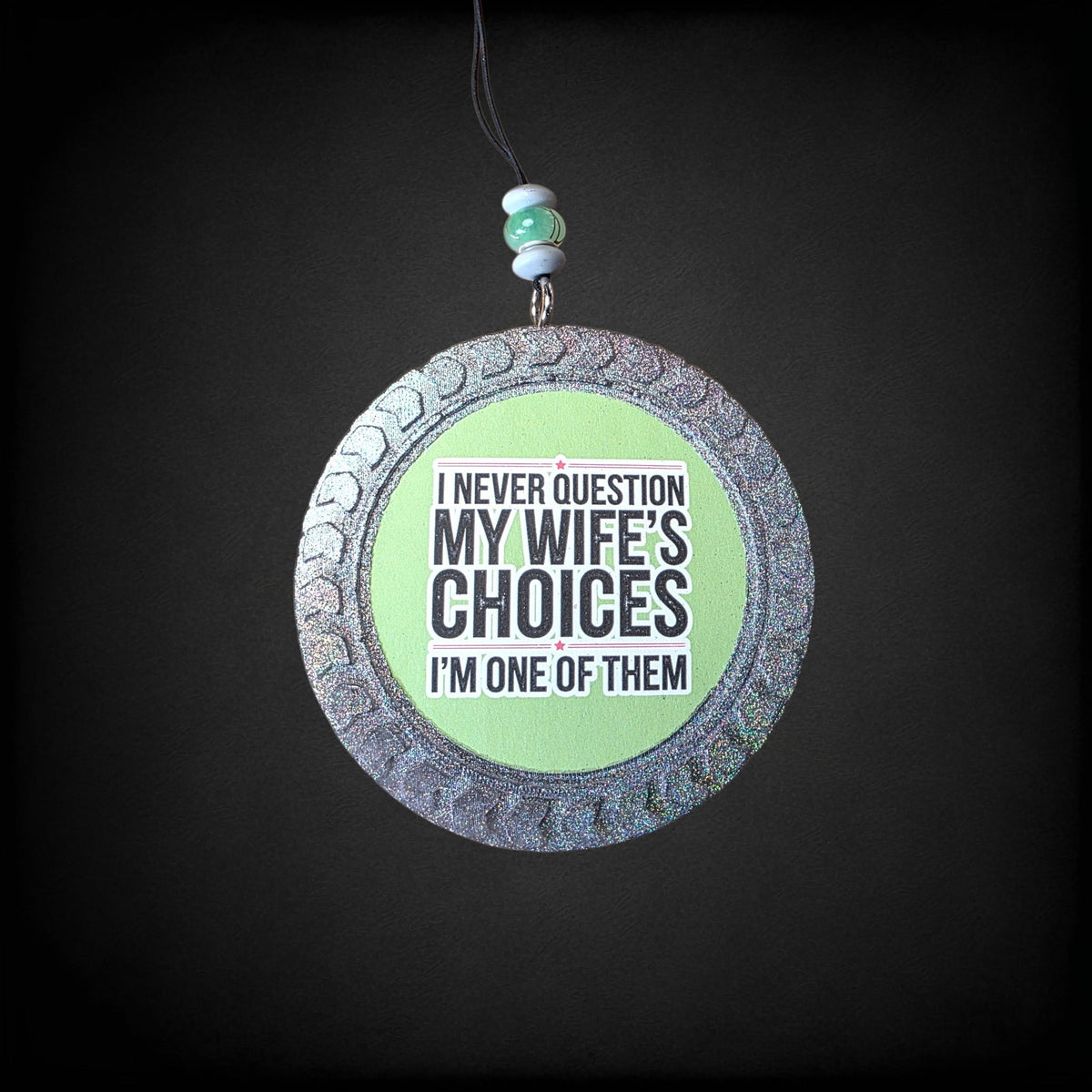 I Never Question my Wife's Choices